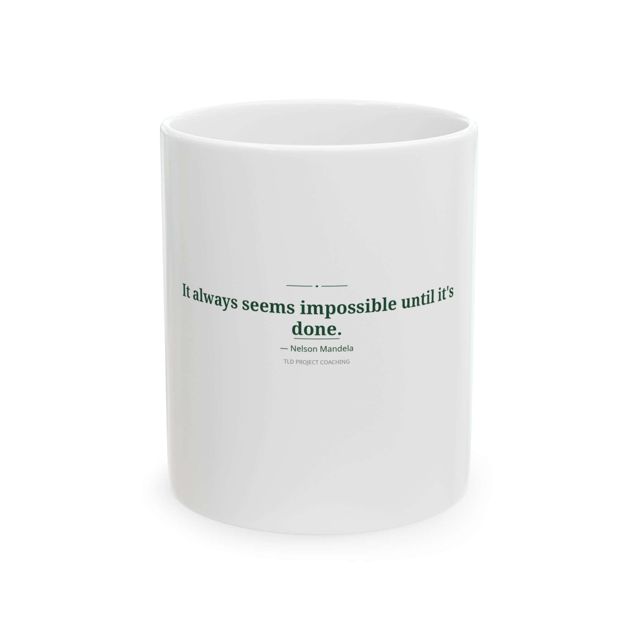 Inspirational Quote Mug | Ceramic Coffee Cup (11oz, 15oz)
