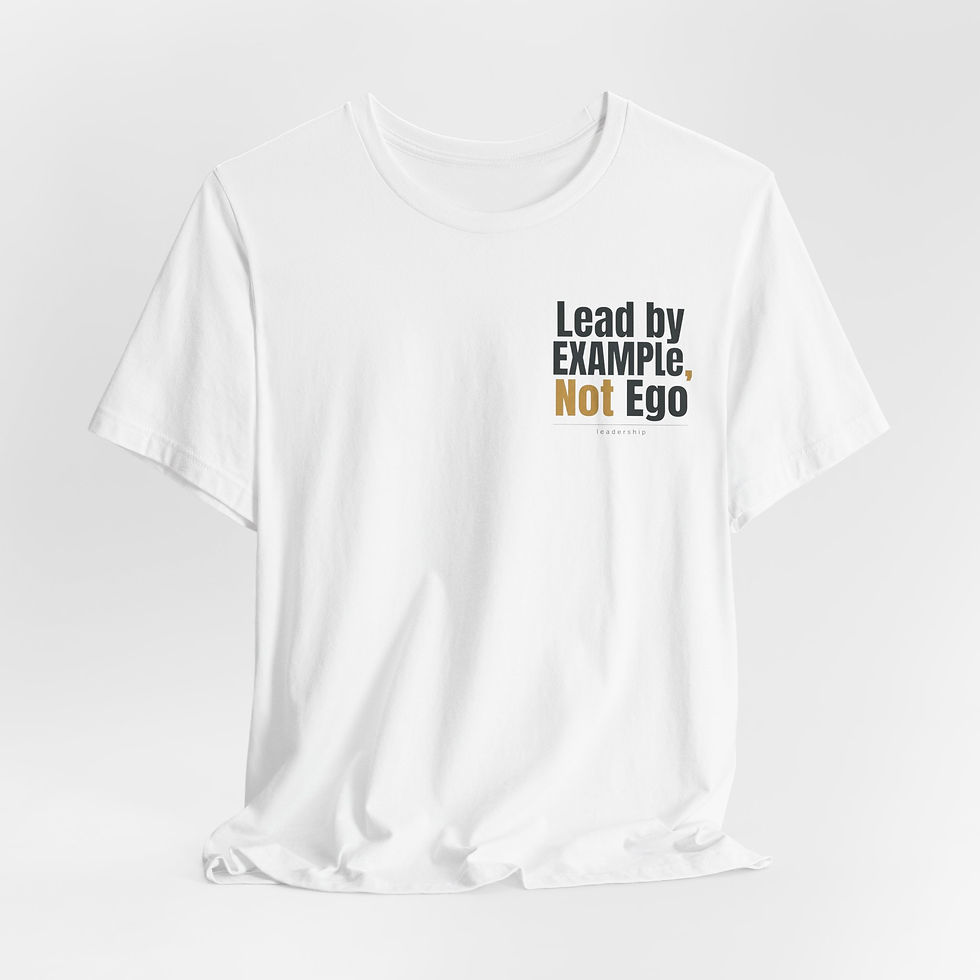 Thumbnail: Lead by Example Not Ego T-Shirt | Inspirational Leadership Tee | Leadership Gift