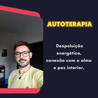 Autoterapia - Despoluição energética, conexão com a alma e paz interior