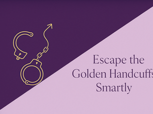 Escape the Golden Handcuffs at Your Med Device Firm the Smart Way