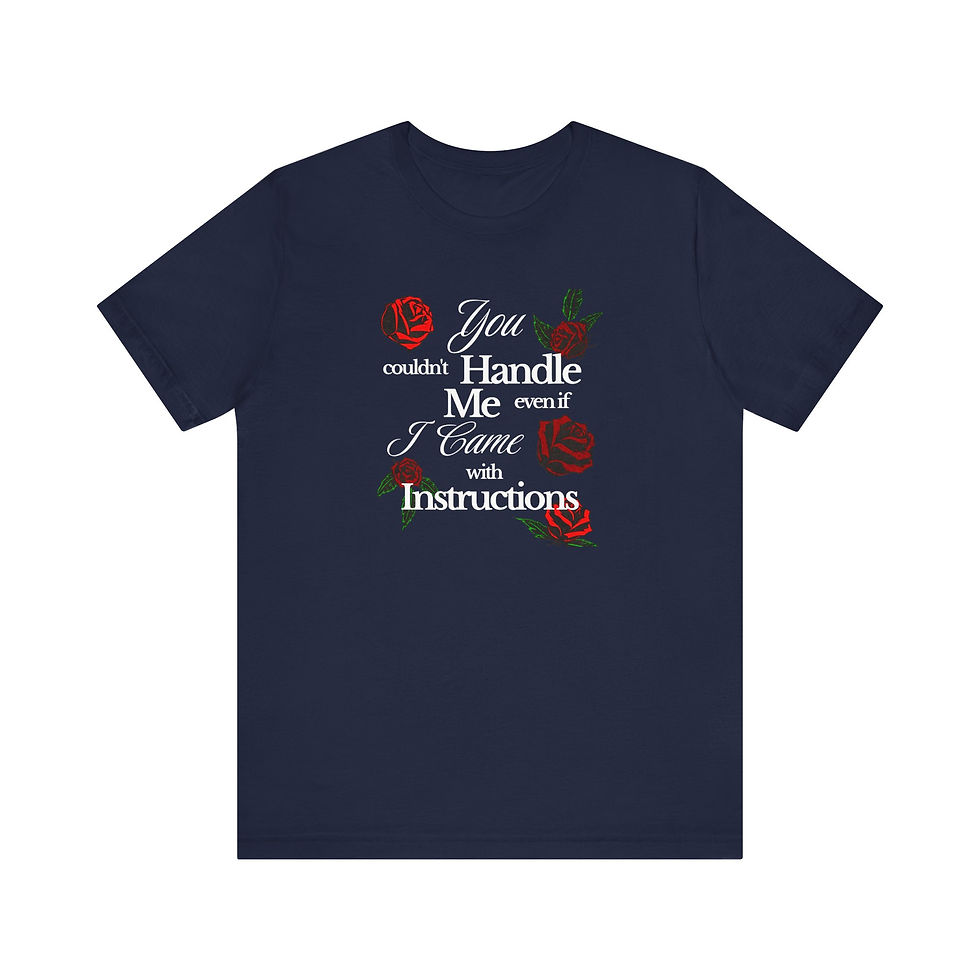 Thumbnail: You Couldn't Handle Me Even If I Came with Instructions T-shirt
