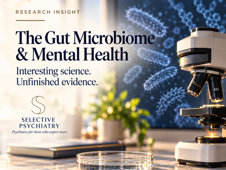 The Gut Microbiome and Mental Health: Interesting Science, Unfinished Evidence