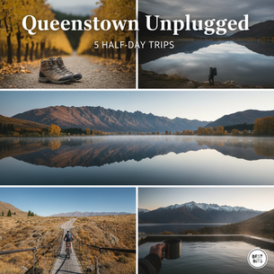 Queenstown Unplugged: 5 Half-Day Autumn Road Trips