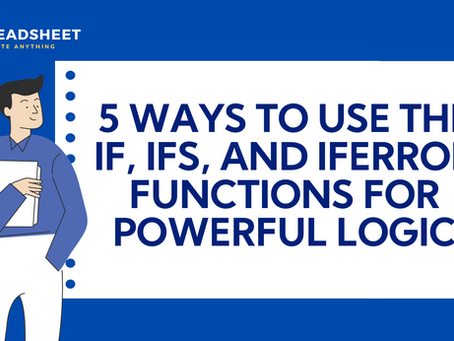 5 WAYS TO USE THE IF, IFS, AND IFERROR FUNCTIONS FOR POWERFUL LOGIC