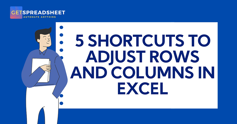 5 Quick Ways to Tweak Rows and Columns in Excel