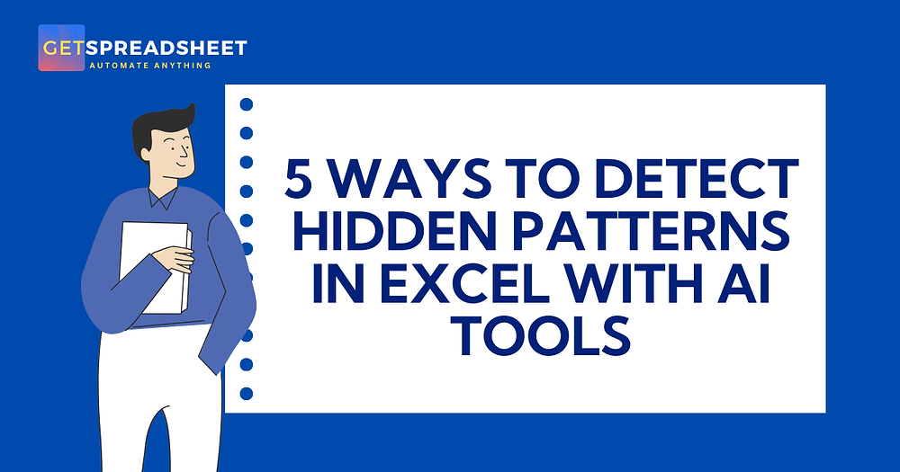5 WAYS TO DETECT HIDDEN PATTERNS IN EXCEL WITH AI TOOLS