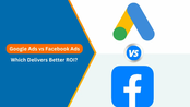 Google Ads vs Facebook Ads: Which Platform Delivers Better ROI?