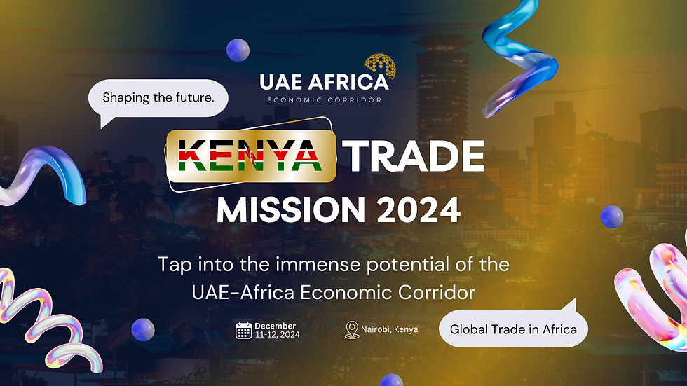 UAE Africa Economic Corridor - Kenya Trade Mission 2024