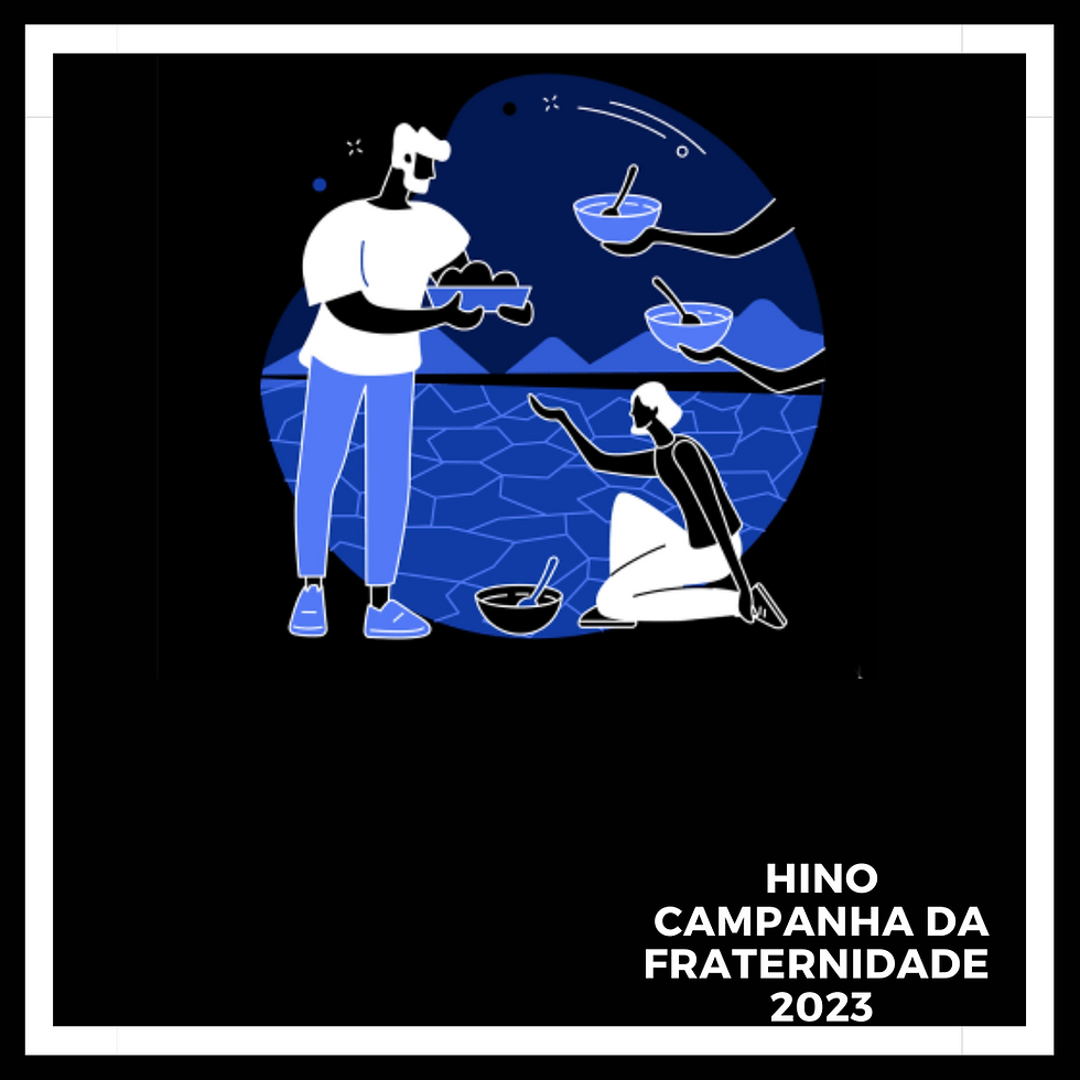 HINO CAMPANHA DA FRATERNIDADE 2023