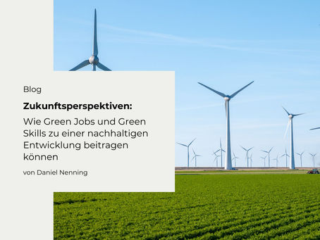 Zukunftsperspektiven: Wie Green Jobs und Green Skills zu einer nachhaltigen Entwicklung beitragen können