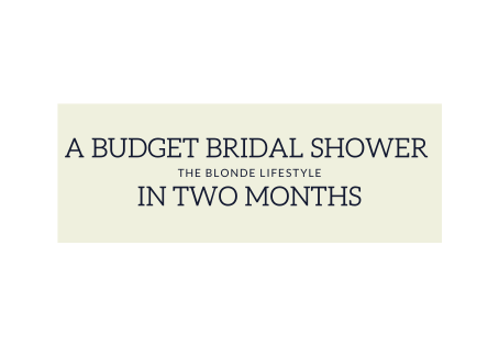 How I Planned a Bridal Shower in 2 Months on a Budget