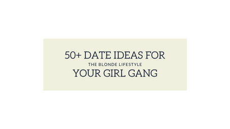 50+ Date Night Ideas for Your Girl Gang