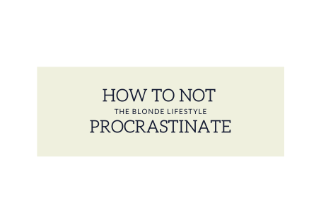 How to Make Sure You Don't Procrastinate