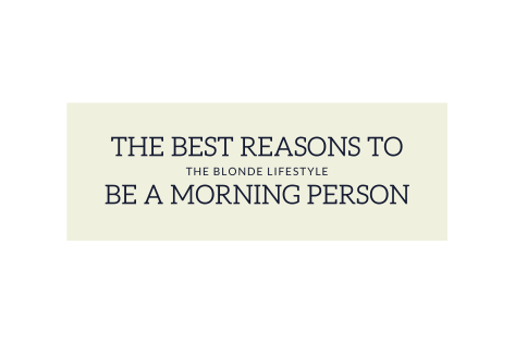 The Best Reasons to Become a Morning Person