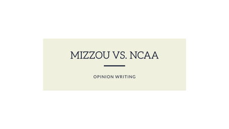 Opinion Writing: Mizzou vs. NCAA Opinion Column