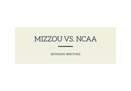 Opinion Writing: Mizzou vs. NCAA Opinion Column
