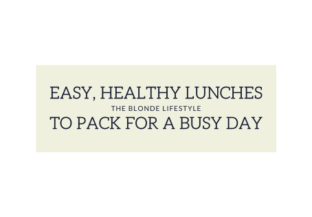 Easy, Healthy Lunches to Pack as a Busy College Student