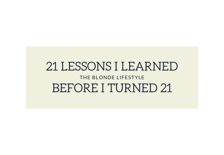 21 Lessons I Learned Before I Turned 21