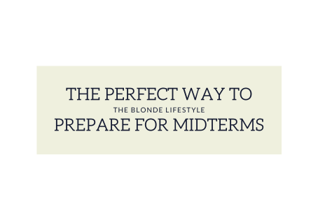 The Best Way to Prep for Your Midterms and Ace Them