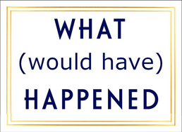 What (would have) Happened
