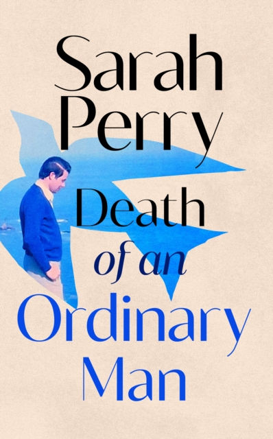 Sarah Perry - Death Of An Ordinary Man (HARDBACK)