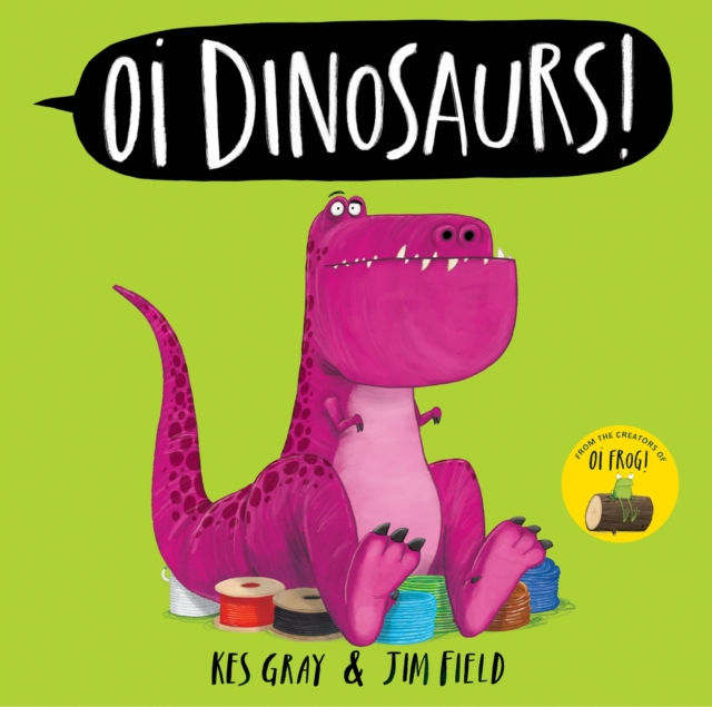 Kes Gray - Oi Dinosaurs! (AGE 3+)