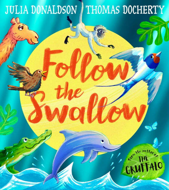 Julia Donaldson - Follow The Swallow (AGE 3+)