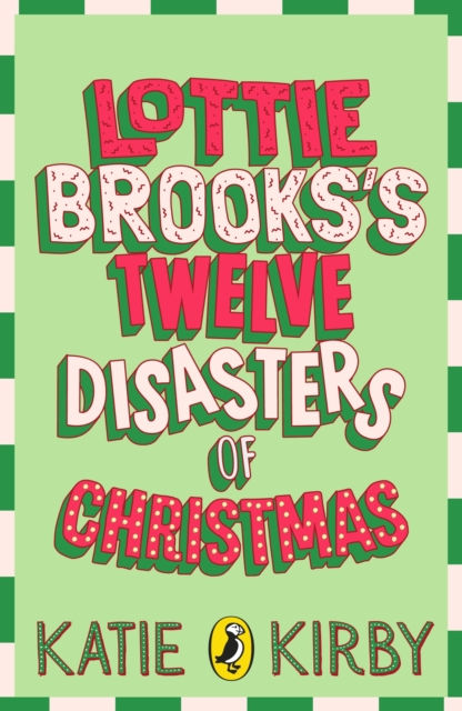 Katie Kirby - Lottie Brooks’s Twelve Disasters Of Christmas (AGE 9+) (HARDBACK)