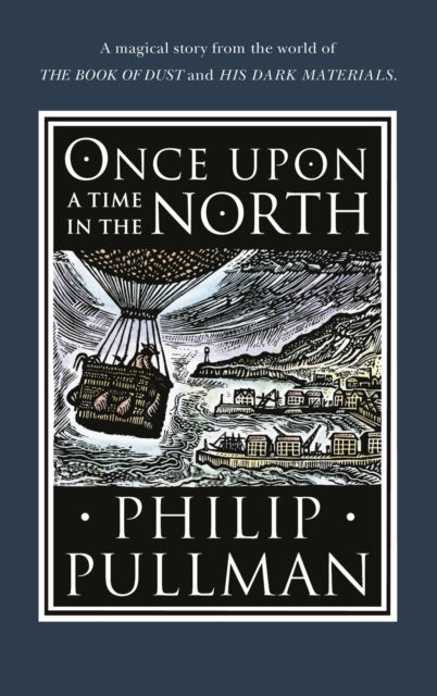 Philip Pullman - Once Upon A Time In The North (AGE 9+) (HARDBACK)