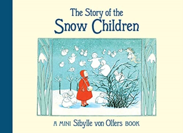 Sibylle von Olfers - The Story of the Snow Children (AGE 3+) (MINI HARDBACK)