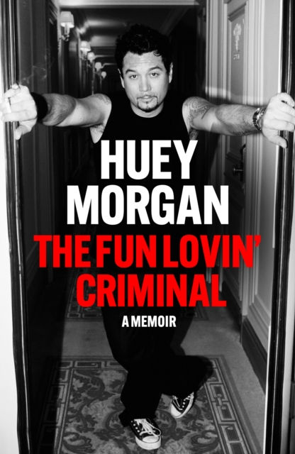 Huey Morgan - The Fun Lovin’ Criminal (SIGNED COPY) (HARDBACK)