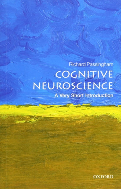 Richard Passingham - Cognitive Neuroscience: A Very Short Introduction