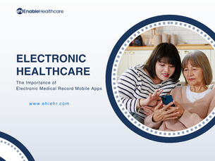Electronic Healthcare: The Importance of Electronic Medical Record Mobile Apps