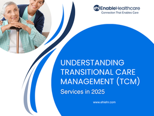 Understanding Transitional Care Management (TCM) Services in 2025