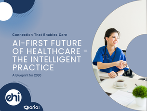 AI-First Future of Healthcare - The Intelligent Practice: A Blueprint for 2030