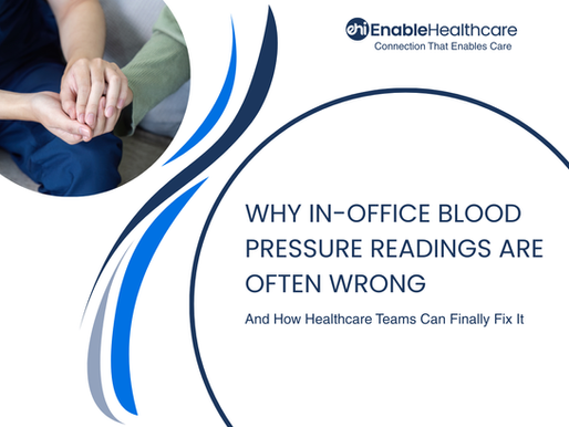 Why In-Office Blood Pressure Readings Are Often Wrong—And How Healthcare Teams Can Finally Fix It 