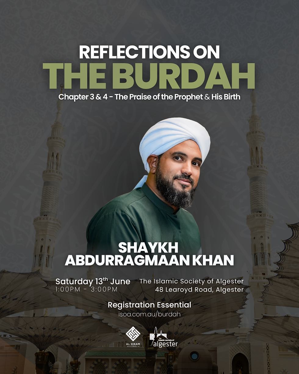 Reflections on the Burdah – Chapter 3 & 4: The Praise of the Prophet ﷺ & His Birth