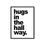 Thumbnail: Hugs in the hallway - Inspirational/Quote Print
