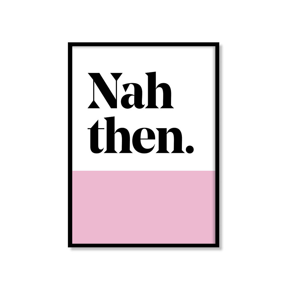 Thumbnail: Minimalist framed 'Nah then.' Yorkshire saying design.