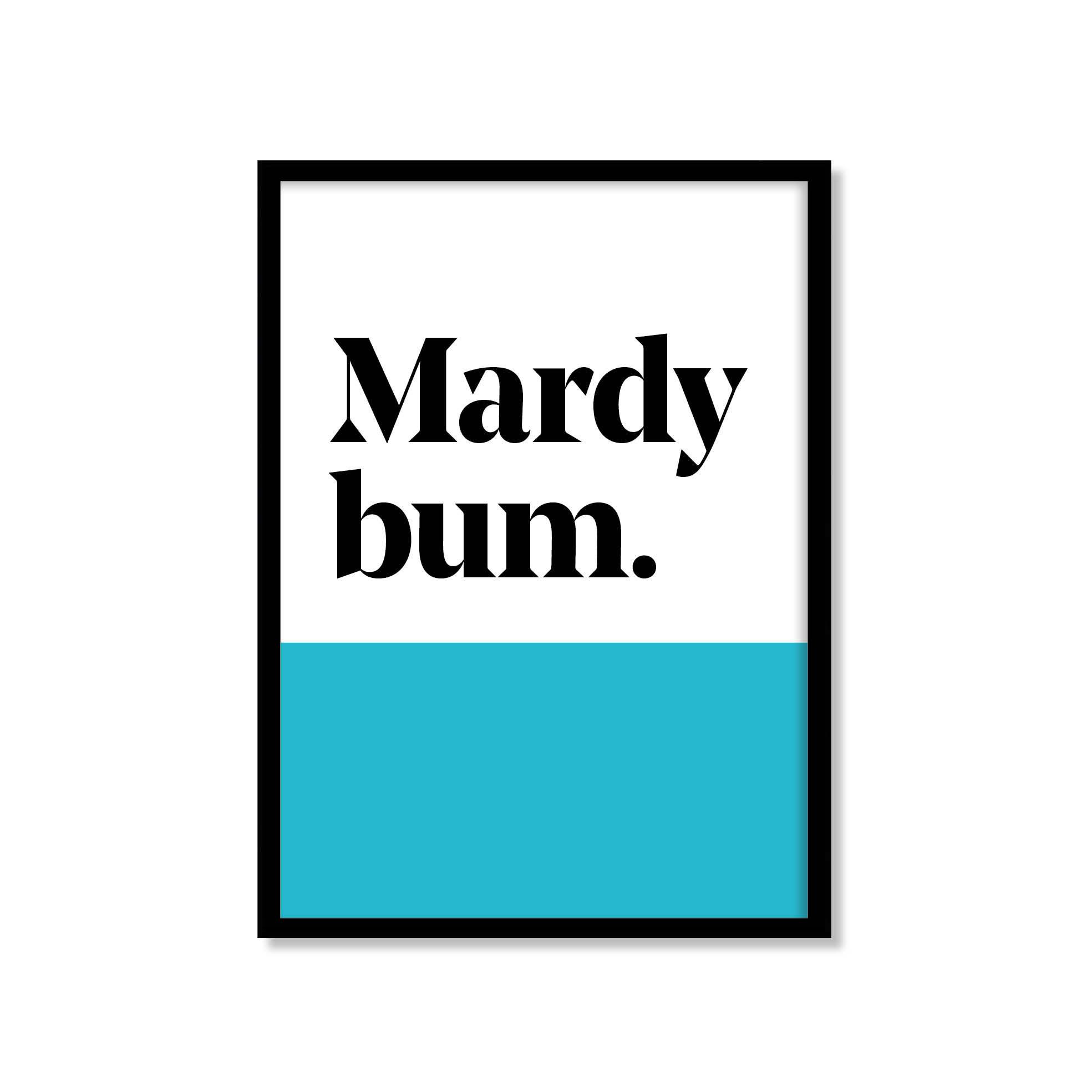 Mardy bum Yorkshire Saying Dialect Print