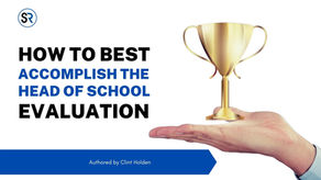 How to Best Accomplish the Head of School Evaluation