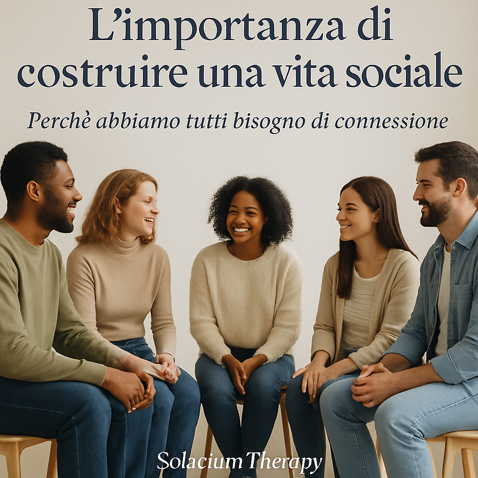 Five people sit in a circle, smiling and talking. Text in Italian discusses the importance of building a social life. Beige background. Solacium Therapy