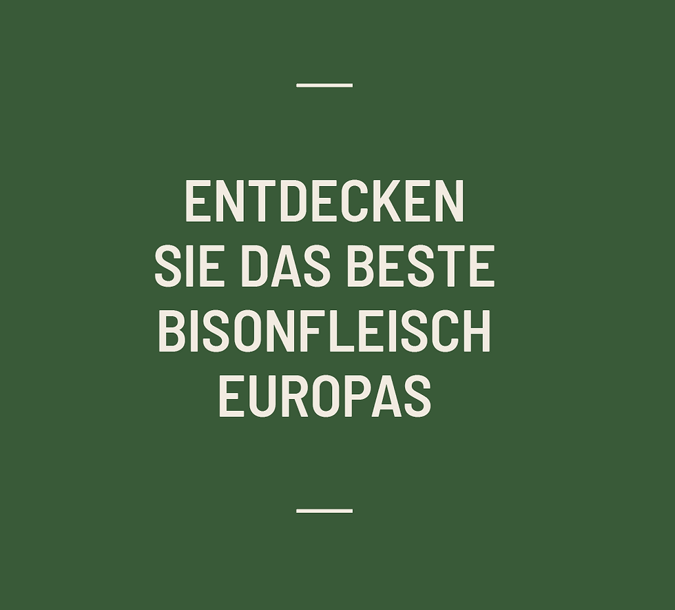 Slogan: Etdecken sie das beste Bisonfleisch Europas