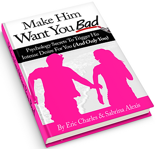 Make Him Want You Bad-how to create chemically addicting sensations in his mind and body w