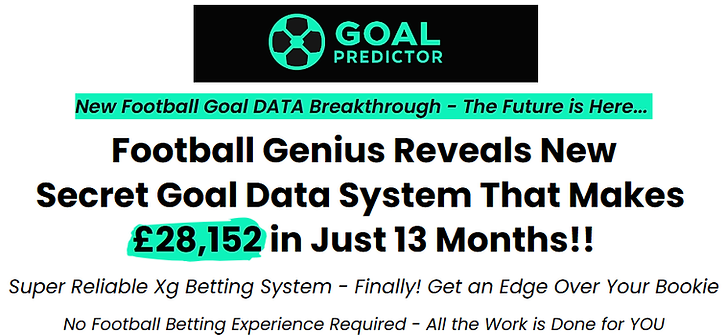 GOAL PREDICTOR-New Football Goal DATA Breakthrough-The Future is Here-Football Genius Reveals New Secret Goal Data System That Makes £28152 in Just 13 Months