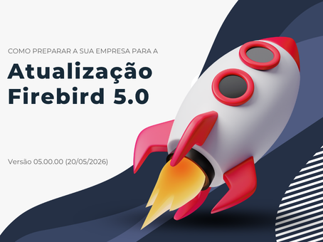 Firebird 5.0: por que atualizar o banco de dados do seu ERP é um investimento para o futuro da sua empresa