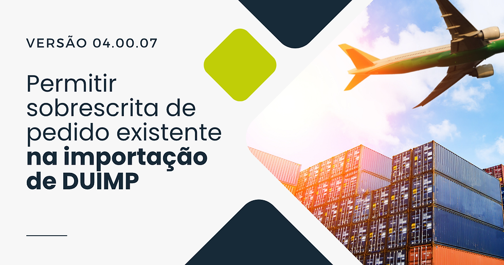 Permitir sobrescrita de pedido existente na importação de DUIMP