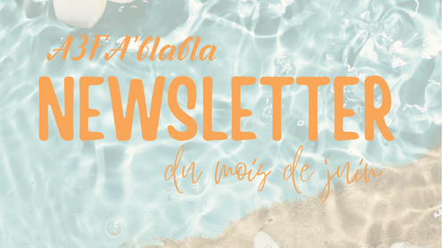 Newsletter Juin 2026 - A3FA'BLABLA⛱️