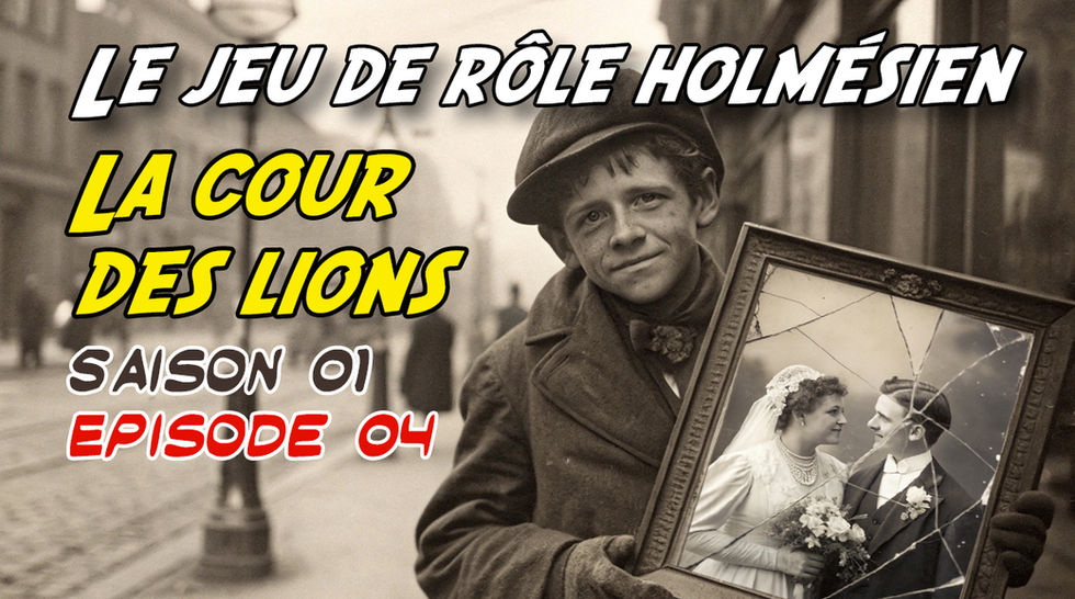 Jeu de rôle SSHF - La Cour des Lions - S01E04 - L'Ombre du photographe