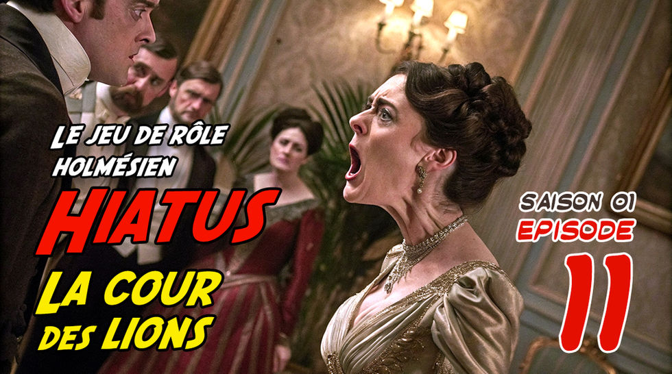 Jeu de rôle SSHF - La Cour des Lions - S01E11 "Persona Non Grata" (partie 2)